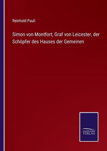 Simon von Montfort, Graf von Leicester, der Schöpfer des Hauses der Gemeinen