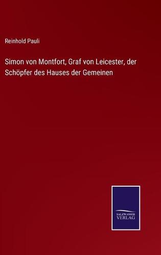 Simon von Montfort, Graf von Leicester, der Schöpfer des Hauses der Gemeinen