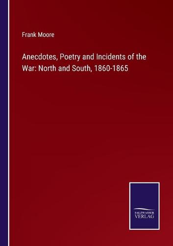 Anecdotes, Poetry and Incidents of the War