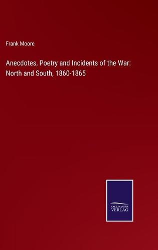 Anecdotes, Poetry and Incidents of the War