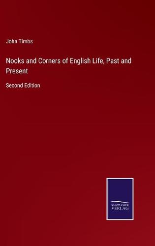 Nooks and Corners of English Life, Past and Present