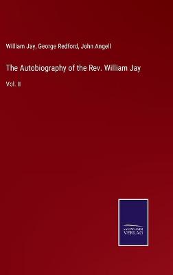 The Autobiography of the Rev. William Jay