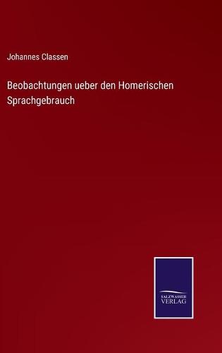 Beobachtungen ueber den Homerischen Sprachgebrauch