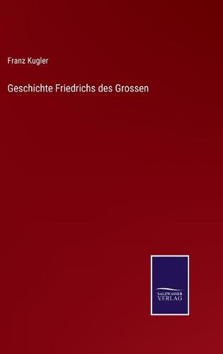 Geschichte Friedrichs des Grossen