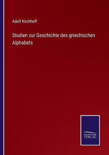 Studien zur Geschichte des griechischen Alphabets