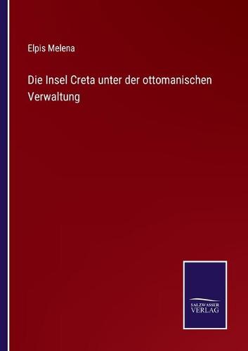 Die Insel Creta unter der ottomanischen Verwaltung