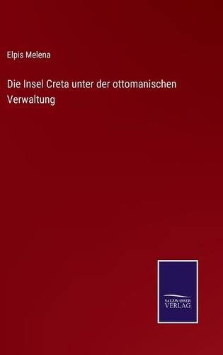 Die Insel Creta unter der ottomanischen Verwaltung
