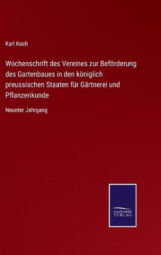 Wochenschrift des Vereines zur Beförderung des Gartenbaues in den königlich preussischen Staaten für Gärtnerei und Pflanzenkunde