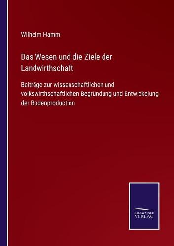 Das Wesen und die Ziele der Landwirthschaft