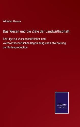 Das Wesen und die Ziele der Landwirthschaft
