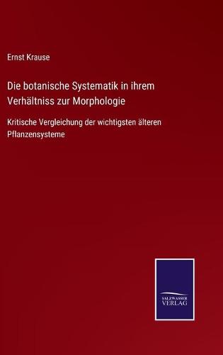 Die botanische Systematik in ihrem Verhältniss zur Morphologie