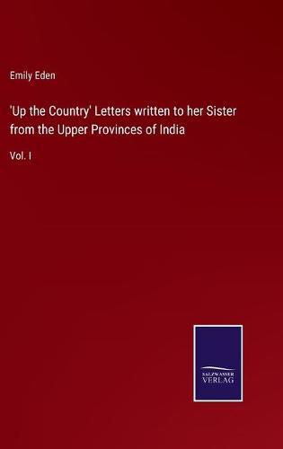 'Up the Country' Letters written to her Sister from the Upper Provinces of India