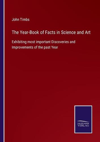 The Year-Book of Facts in Science and Art