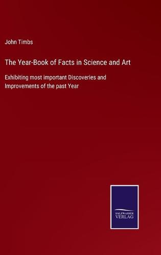The Year-Book of Facts in Science and Art