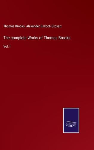 The complete Works of Thomas Brooks