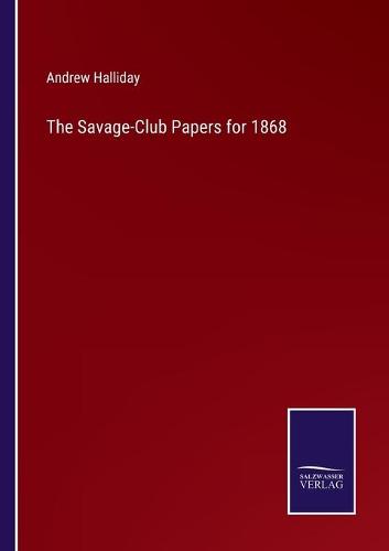 The Savage-Club Papers for 1868