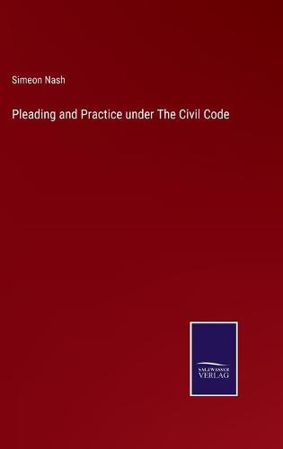 Pleading and Practice under The Civil Code
