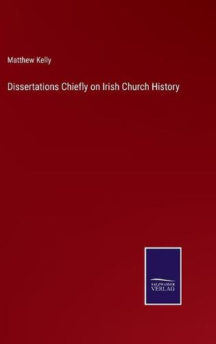 Dissertations Chiefly on Irish Church History