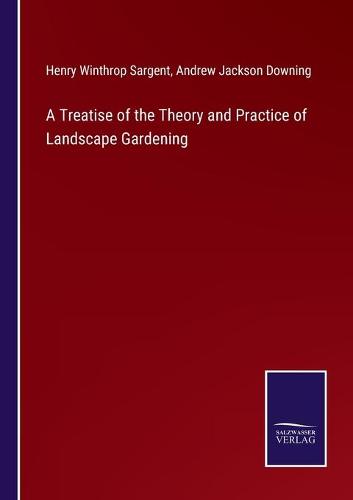 A Treatise of the Theory and Practice of Landscape Gardening