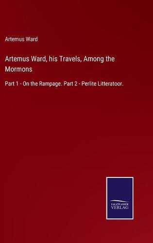 Artemus Ward, his Travels, Among the Mormons