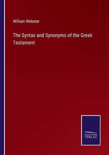 The Syntax and Synonyms of the Greek Testament
