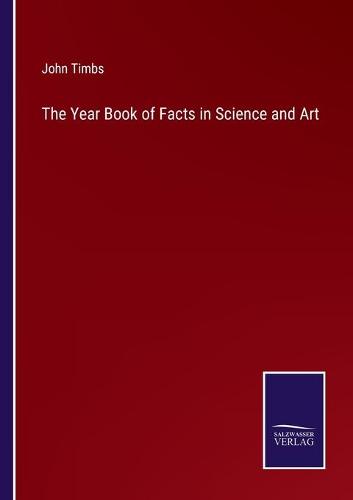 The Year Book of Facts in Science and Art