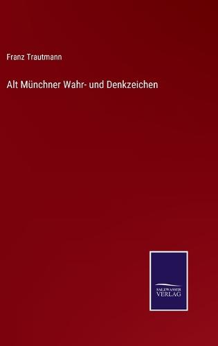 Alt Münchner Wahr- und Denkzeichen