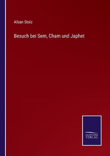 Besuch bei Sem, Cham und Japhet