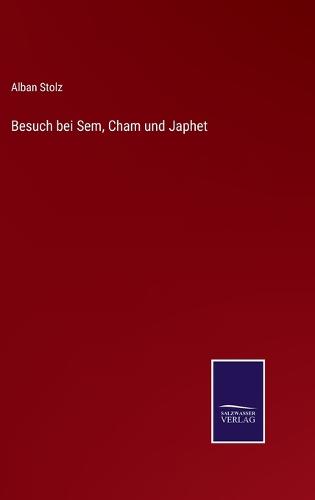 Besuch bei Sem, Cham und Japhet