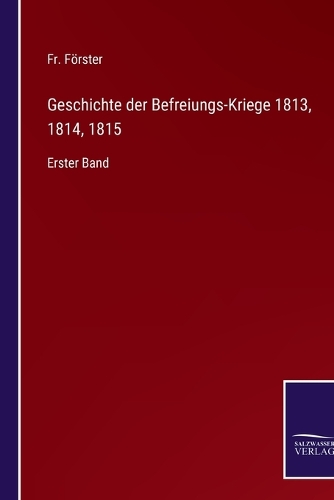 Geschichte der Befreiungs-Kriege 1813, 1814, 1815
