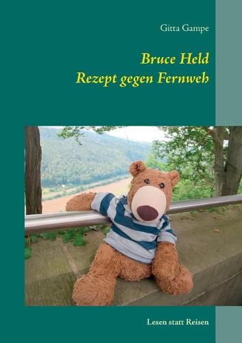 Bruce Held Rezept gegen Fernweh