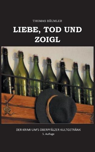 Liebe, Tod und Zoigl.