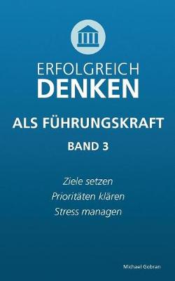 Erfolgreich denken als Fuhrungskraft (Band 3)