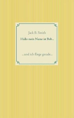 Hallo mein Name ist Bob ...