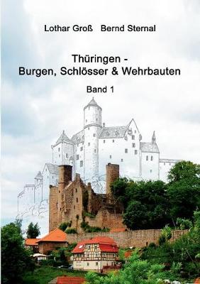Thüringen - Burgen, Schlösser & Wehrbauten Band 1