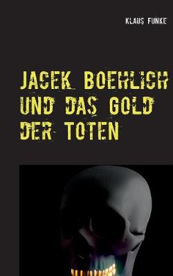 Jacek Boehlich und das Gold der Toten