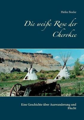 Die weisse Rose der Cherokee