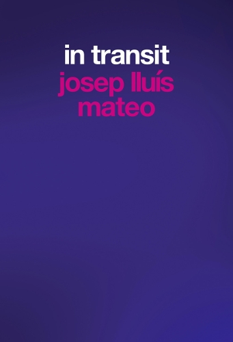 Josep Lluís Mateo: In Transit