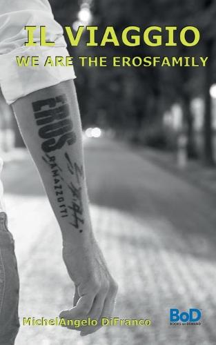 Il Viaggio... We are the Erosfamily
