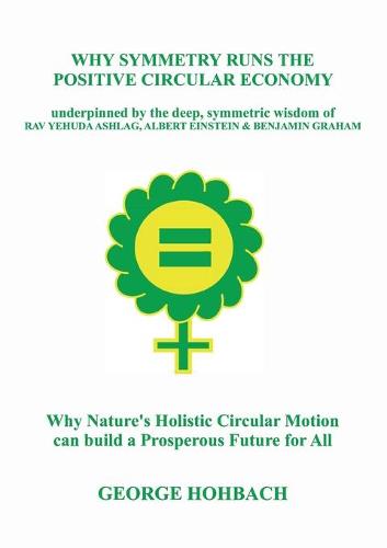 Why Symmetry Runs The Positive Circular Economy