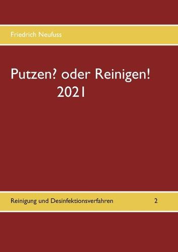 Putzen? oder Reinigen! 2021