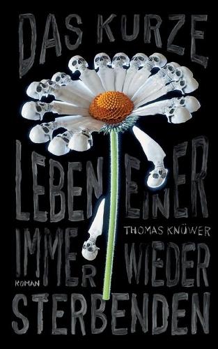 Das kurze Leben einer immer wieder Sterbenden