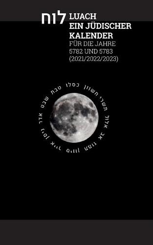 Luach - Ein jüdischer Kalender für die Jahre 5782 - 5783