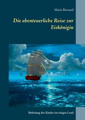 Die abenteuerliche Reise zur Eiskönigin