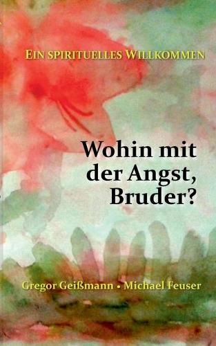 Wohin mit der Angst, Bruder?