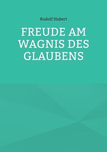 Freude am Wagnis des Glaubens