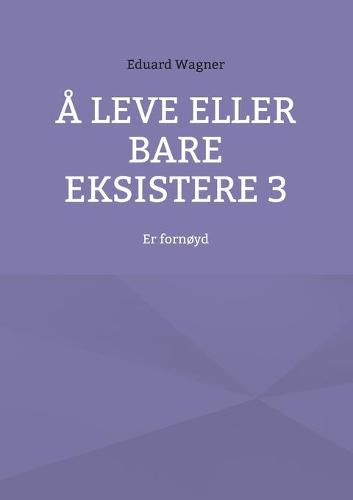 Å leve eller bare eksistere 3