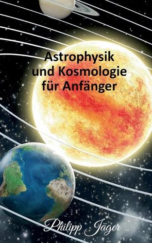 Astrophysik und Kosmologie fur Anfanger