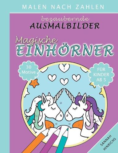 Bezaubernde Ausmalbilder Malen nach Zahlen - Magische Einhörner