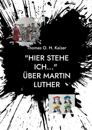 "Hier stehe ich..." Über Martin Luther